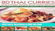 Read Book 80 Thai Curries   Classics with Reduced Fat for Health and Fitness: Delicious Thai and