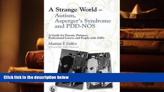 READ book A Strange World - Autism, Asperger s Syndrome And Pdd-nos: A Guide For Parents,