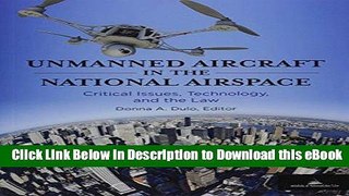 [Read Book] Unmanned Aircraft in the National Airspace: Critical Issues, Technology, and the Law
