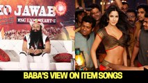 Gurmeet Ram Rahim Singh's VIEWS On Bollywood Item Songs