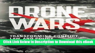DOWNLOAD Drone Wars: Transforming Conflict, Law, and Policy Online PDF