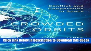 [Read Book] Crowded Orbits: Conflict and Cooperation in Space Kindle
