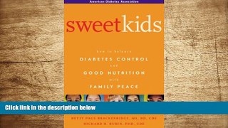 READ book Sweet Kids : How to Balance Diabetes Control and Good Nutrition with Family Peace