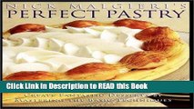 Download eBook Nick Malgieri s Perfect Pastry: Create Fantastic Desserts by Mastering the Basic