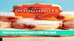 Read Book Homemade Doughnuts: Techniques and Recipes for Making Sublime Doughnuts in Your Home