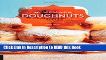 Download eBook Homemade Doughnuts: Techniques and Recipes for Making Sublime Doughnuts in Your
