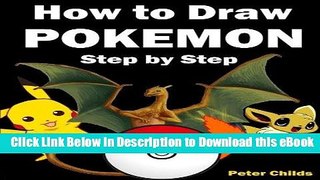 [Read Book] How to Draw Pokemon: How to Draw Pokemon Characters: Pokemon Drawing for Beginners: