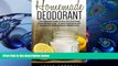 FREE [PDF] DOWNLOAD Homemade Deodorant: The Ultimate Guide To Stay Dry And Smell Great All Day