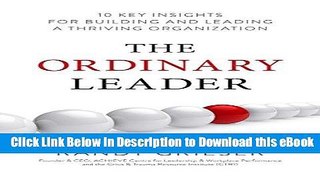 DOWNLOAD The Ordinary Leader: 10 Key Insights for Building and Leading a Thriving Organization Mobi