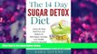 READ book The 14 Day Sugar Detox Diet: Step-By-Step Meal Plan And Recipes To Kick Sugar Cravings,