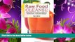 READ book Raw Food Cleanse: Restore Health and Lose Weight by Eating Delicious, All-Natural Foods