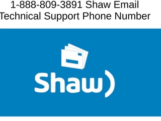 1-888-809-3891 How to contact Shaw Email Technical Support Phone Number