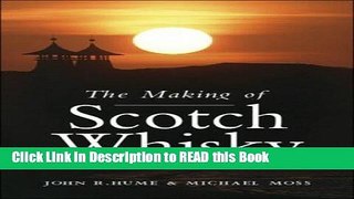 Read Book The Making of Scotch Whisky: A History of the Scotch Whiskey Distilling Industry Full