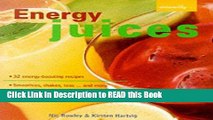 Read Book Energy Juices: 32 Energy-boosting Recipes/Smoothies, Shakes, Teas...and More/Vitality