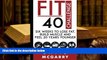BEST PDF  Fit Over 40 Challenge: Six Weeks to Lose Fat, Build Muscle and Feel 20 Years Younger