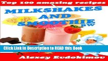 Read Book Top 100 Amazing Recipes Milkshakes and Smoothie BW Full Online