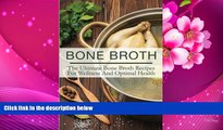 EBOOK ONLINE Bone Broth: The Ultimate Bone Broth Recipes For Wellness And Optimal Health Susan T.
