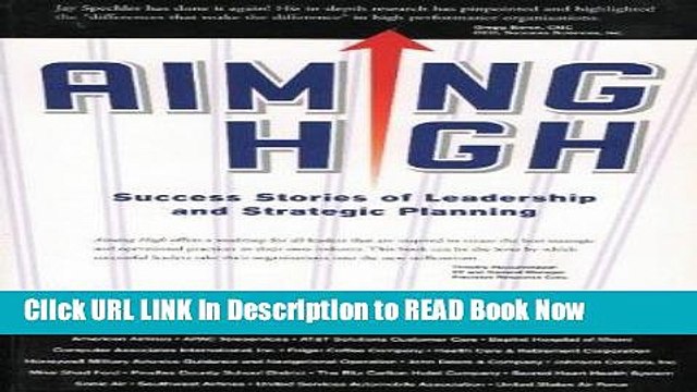 [Popular Books] Aiming High: Success Stories of Leadership and Strategic Planning Full Online