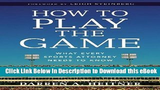 [Read Book] How to Play the Game: What Every Sports Attorney Needs to Know Mobi