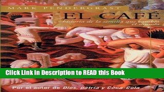 Read Book El cafe: Historia de una semilla que cambio el mundo (Biografia E Historia Series)