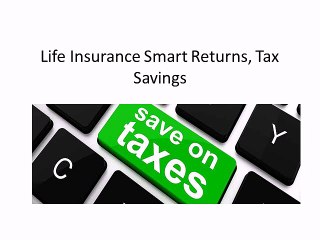 Life Insurance Smart Returns, Tax Savings
