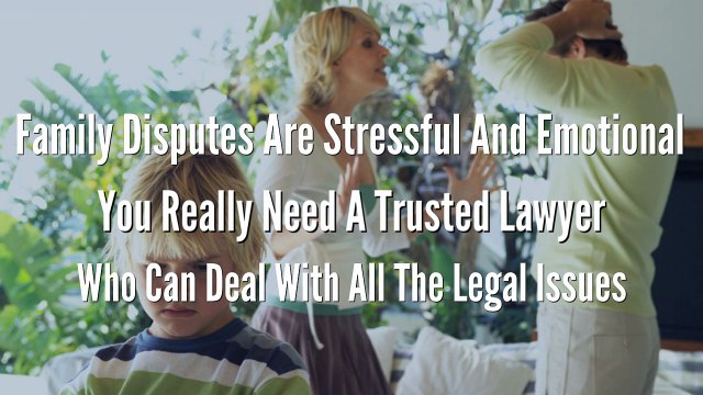 Looking For A Trusted Family Lawyer To Help Fight Family Dispute?