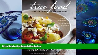 EBOOK ONLINE True Food: Seasonal, Sustainable, Simple, Pure Andrew Weil For Kindle