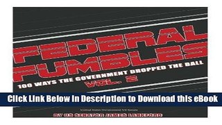 [Read Book] Federal Fumbles 100 Ways the Government Dropped the Ball Vol 2. 2016 Mobi