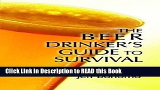 Read Book The Beer Drinker s Guide to Survival Full eBook