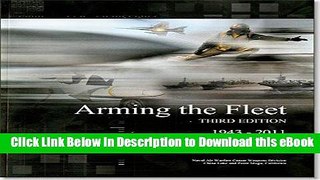 [Read Book] Arming The Fleet: 1943-2011: Providing Our Warfighters The Decisive Advantage Online PDF