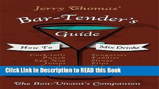 Read Book Jerry Thomas  Bartenders Guide: How To Mix Drinks 1862 Reprint: A Bon Vivant s Companion