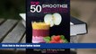 FREE [PDF] DOWNLOAD Top 50 Smoothie Recipes: Smoothies for weight loss (smoothie recipe book,