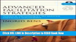 [Popular Books] Advanced Facilitation Strategies: Tools and Techniques to Master Difficult
