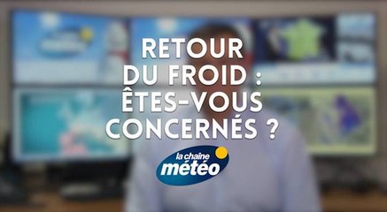 Retour du froid êtes-vous concernés ?