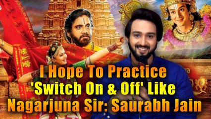 I hope to practice 'switch on & off' like Nagarjuna sir-  Saurabh Jain