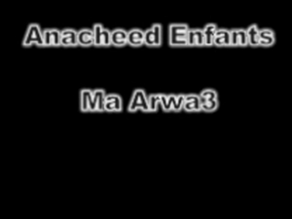 ** Anacheed * Groupe d'Enfants - Ma Arwa3 ** Nacheed **