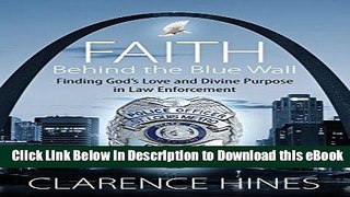 DOWNLOAD Faith Behind the Blue Wall: Finding God s Love and Divine Purpose in Law Enforcement Mobi