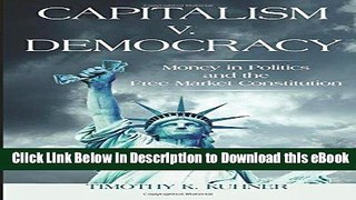 [Read Book] Capitalism v. Democracy: Money in Politics and the Free Market Constitution Kindle