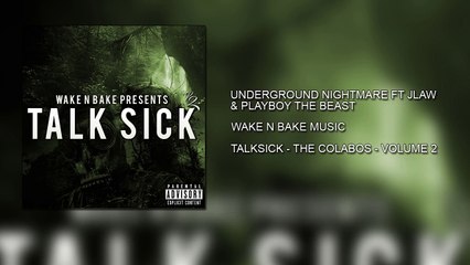 Underground Nightmare Ft JLaw & Playboy The Beast - Wake N Bake Music - TalkSick Vol 2