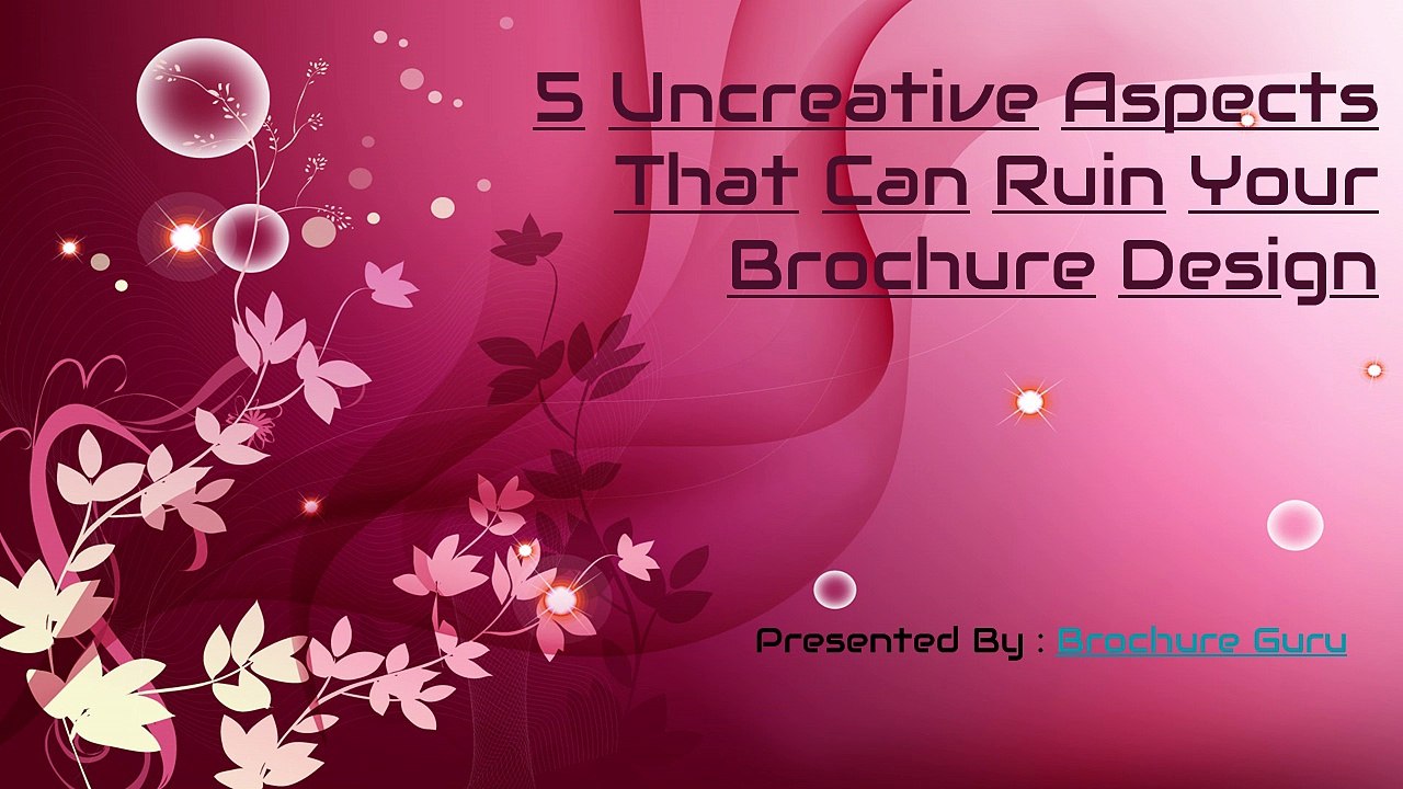 5 Uncreative Aspects That Can Ruin Your Brochure Design