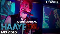 Haaye Dil (Song Teaser) | Jubin Nautiyal | Releasing 12th February 2017