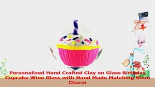 Personalized Hand Crafted Clay on Glass Birthday Cupcake Wine Glass with Hand Made 4eea3a36