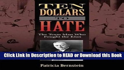 PDF [FREE] DOWNLOAD Ten Dollars to Hate: The Texas Man Who Fought the Klan (Sam Rayburn Series on