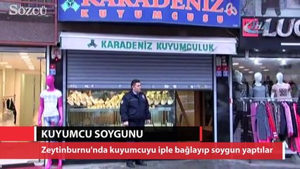 Zeytinburnu’nda kuyumcuyu iple bağlayıp soygun yaptılar