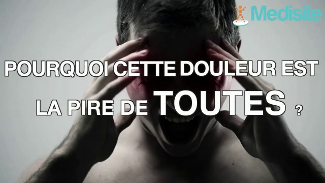 Pourquoi cette douleur est la pire d'entre toutes