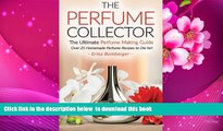 PDF  The Perfume Collector, The Ultimate Perfume Making Guide: Over 25 Homemade Perfume Recipes to