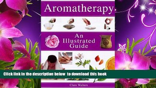 [Download]  Aromatherapy: An Illustrated Guide Claire Walters For Kindle