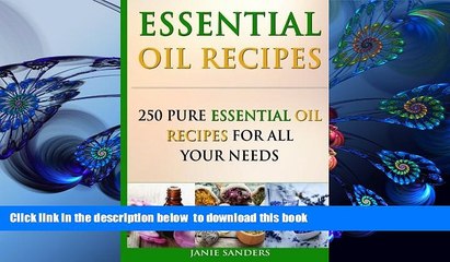 FREE [DOWNLOAD] Essential Oil Recipes:  250 Pure Essential Oil Recipes for All Your Needs