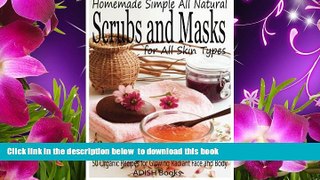 Audiobook  Scrubs and Masks: Make Healthy, Quick and Easy Recipes for Face and Body Exfoliating