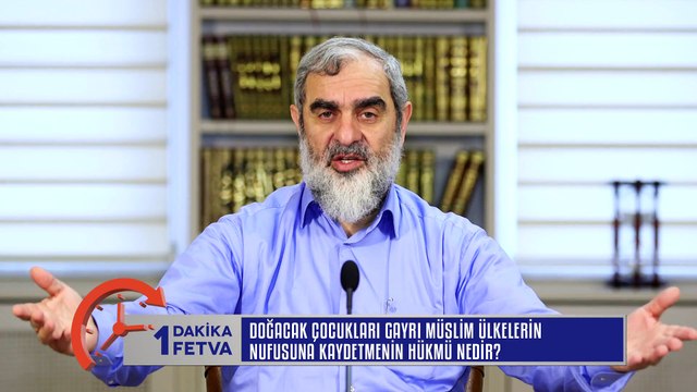 277) Doğacak çocukları gayrı müslim ülkelerin nufusuna kaydettirmenin hükmü nedir? /Birfetva - Nureddin YILDIZ